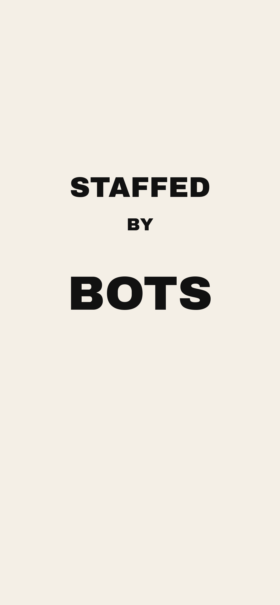 STAFFED BY BOTS stacked on cream